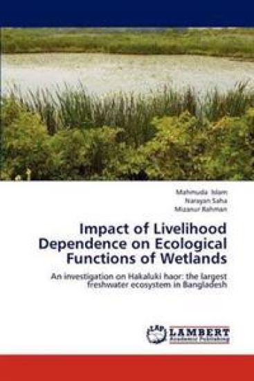 Impact of Livelihood Dependence on Ecological Functions of Wetlands