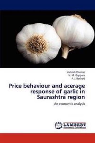 Price Behaviour and Acerage Response of Garlic in Saurashtra Region