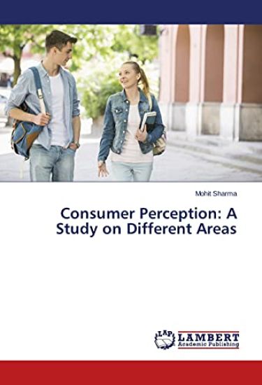 Consumer Perception: A Study on Different Areas
