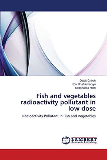 Fish and vegetables radioactivity pollutant in low dose – Dipak Ghosh, kirjan kansikuva