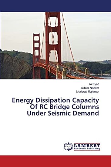 Energy Dissipation Capacity Of RC Bridge Columns Under Seismic Demand – Syed Ali, kirjan kansikuva