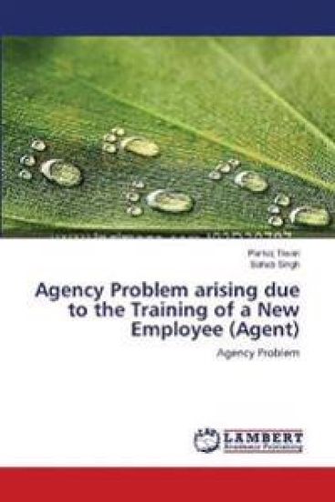 Agency Problem arising due to the Training of a New Employee (Agent)
