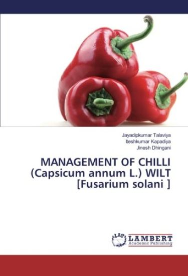 MANAGEMENT OF CHILLI (Capsicum annum L.) WILT [Fusarium solani ]