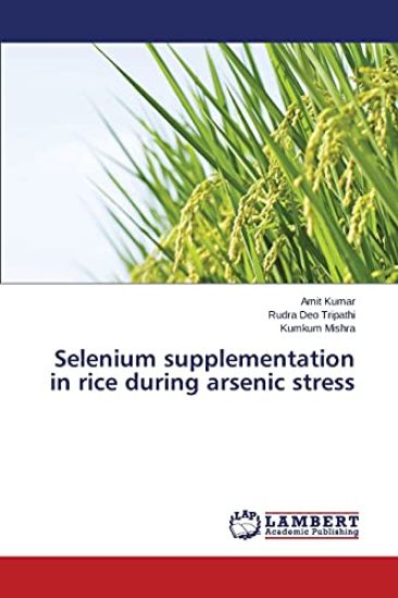 Selenium supplementation in rice during arsenic stress – Kumar Amit, kirjan kansikuva