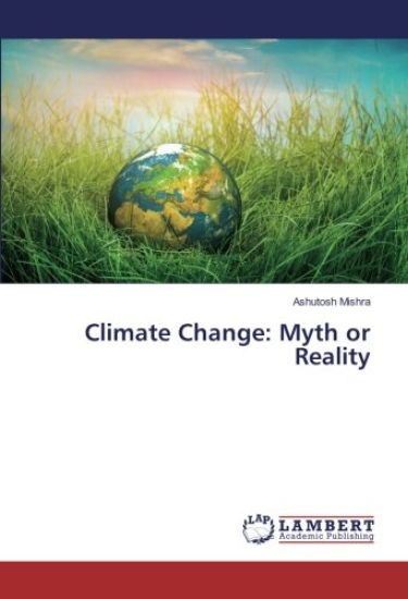 Climate Change: Myth or Reality – Ashutosh Mishra, kirjan kansikuva