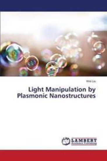 Light Manipulation by Plasmonic Nanostructures