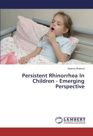 Persistent Rhinorrhea In Children - Emerging Perspective