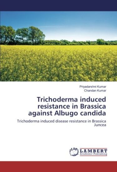 Trichoderma induced resistance in Brassica against Albugo candida