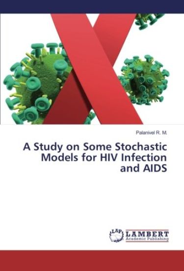 A Study on Some Stochastic Models for HIV Infection and AIDS