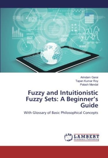Fuzzy and Intuitionistic Fuzzy Sets: A Beginner¿s Guide