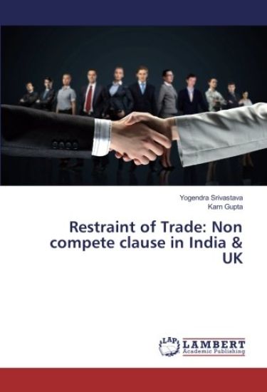 Restraint of Trade: Non compete clause in India & UK