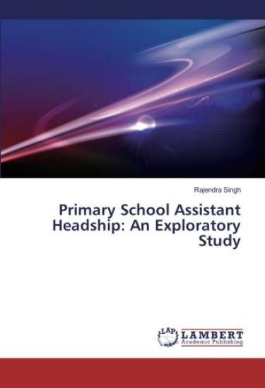 Primary School Assistant Headship: An Exploratory Study