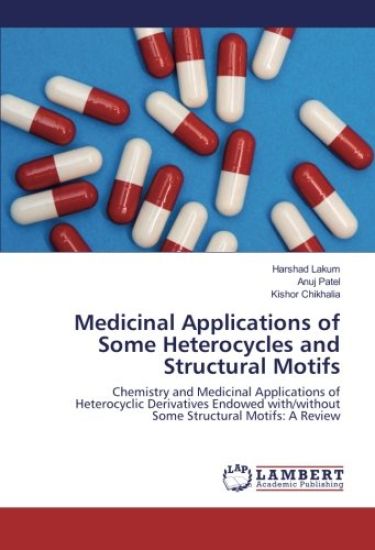 Medicinal Applications of Some Heterocycles and Structural Motifs