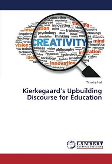 Kierkegaard¿s Upbuilding Discourse for Education