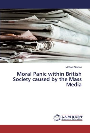 Moral Panic within British Society caused by the Mass Media