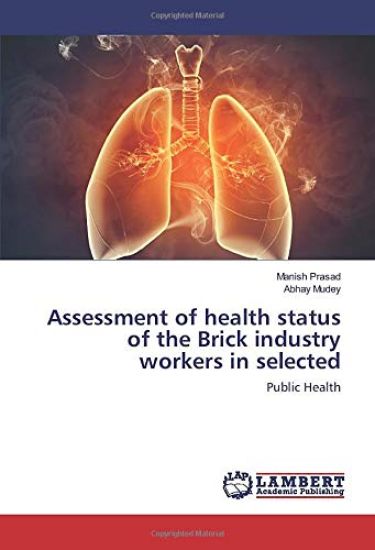 Assessment of health status of the Brick industry workers in selected
