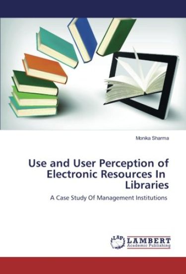 Use and User Perception of Electronic Resources In Libraries