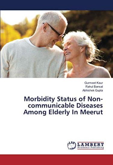 Morbidity Status of Non-communicable Diseases Among Elderly In Meerut