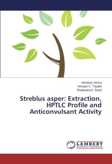 Streblus asper: Extraction, HPTLC Profile and Anticonvulsant Activity – Vandana Verma, kirjan kansikuva