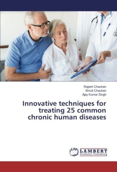 Innovative techniques for treating 25 common chronic human diseases – Rajesh Chauhan, kirjan kansikuva