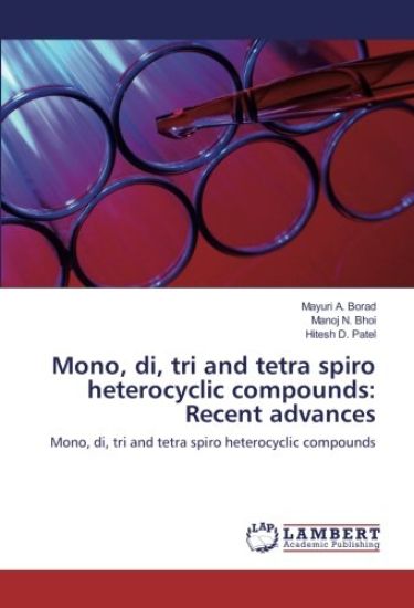 Mono, di, tri and tetra spiro heterocyclic compounds: Recent advances