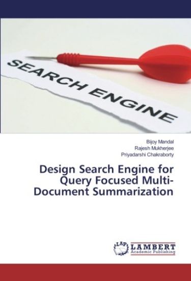 Design Search Engine for Query Focused Multi- Document Summarization