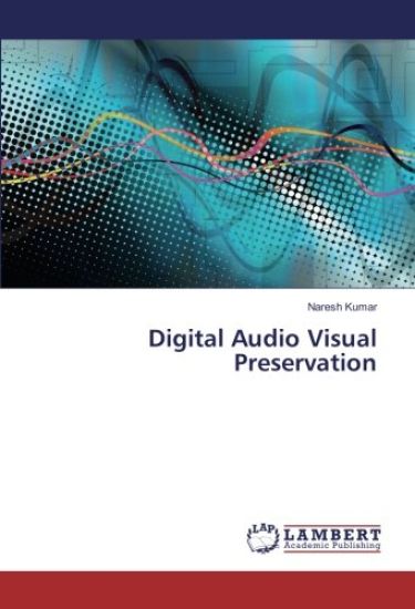 Digital Audio Visual Preservation
