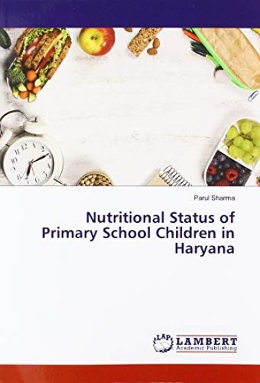 Nutritional Status of Primary School Children in Haryana – Parul Sharma, kirjan kansikuva