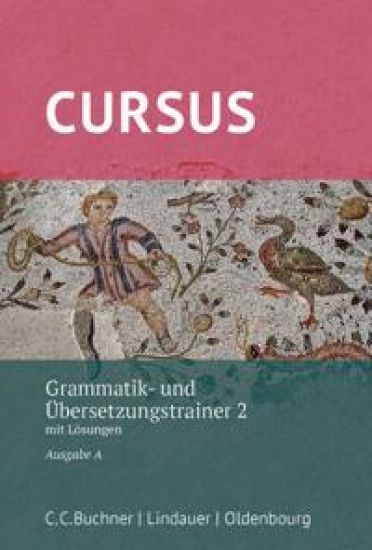 Cursus A neu Grammatik- und Übersetzungstrainer 2