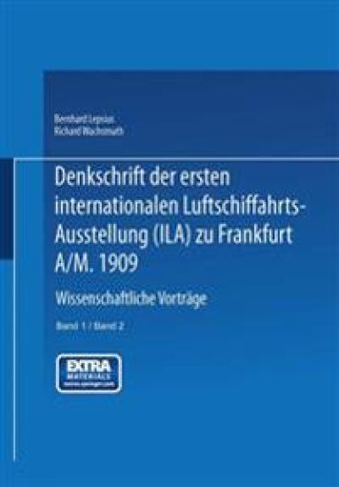 Denkschrift der ersten internationalen Luftschiffahrts-Ausstellung (Ila) zu Frankfurt a/M. 1909