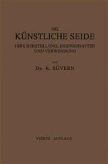 Die Künstliche Seide ihre Herstellung, Eigenschaften und Verwendung