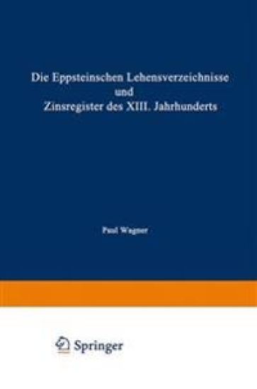 Die Eppsteinschen Lehensverzeichnisse und Zinsregister des XIII. Jahrhunderts