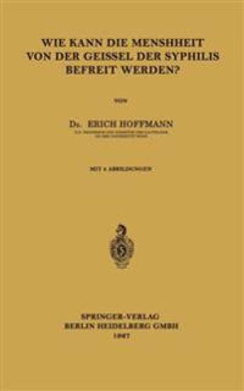 Wie Kann die Menschheit von der Geissel der Syphilis Befreit Werden?