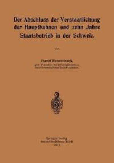 Der Abschluss der Verstaatlichung der Hauptbahnen und zehn Jahre Staatsbetrieb in der Schweiz