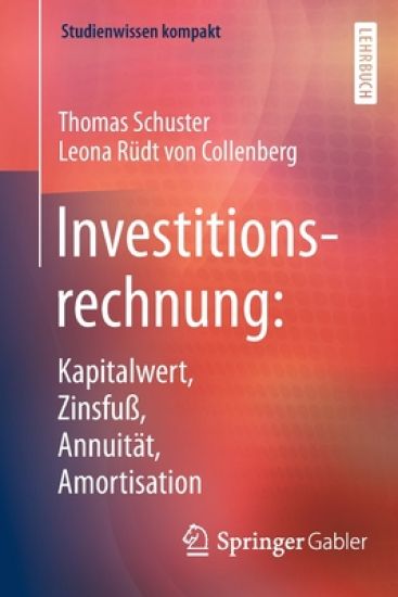 Investitionsrechnung: Kapitalwert, Zinsfuß, Annuität, Amortisation – Thomas Schuster, kirjan kansikuva
