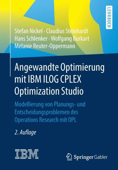 Angewandte Optimierung mit IBM ILOG CPLEX Optimization Studio
