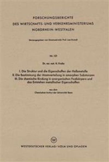 I. Die Struktur und die Eigenschaften der Halbmetalle. II. Die Bestimmung der Atomverteilung in amorphen Substanzen. III. Die chemische Bindung in anorganischen Festkörpern und das Entstehen metallischer Eigenschaften