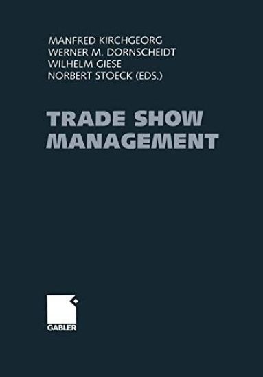 Trade Show Management: Planning, Implementing and Controlling of Trade Shows, Conventions and Events.