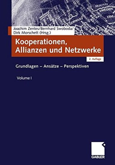 Kooperationen, Allianzen Und Netzwerke: Grundlagen - Ansätze - Perspektiven