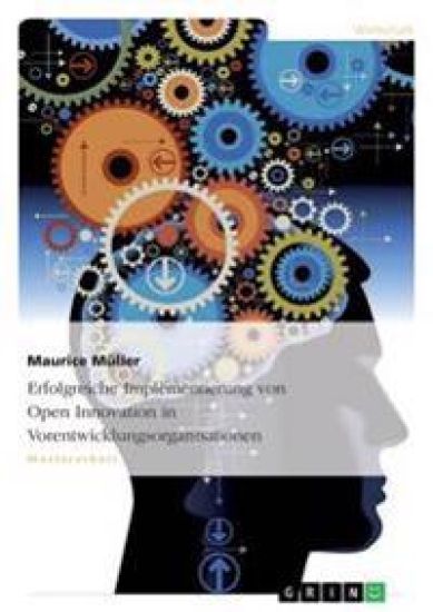 Erfolgreiche Implementierung von Open Innovation in Vorentwicklungsorganisationen