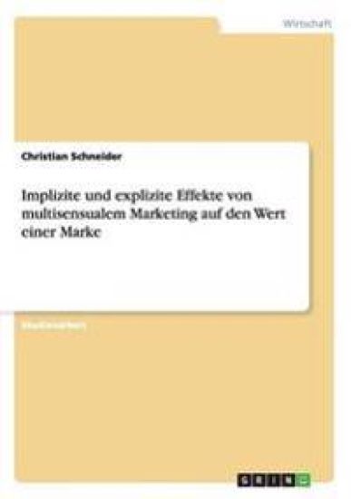 Implizite und explizite Effekte von multisensualem Marketing auf den Wert einer Marke