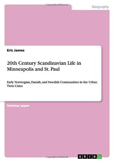 20th Century Scandinavian Life in Minneapolis and St. Paul