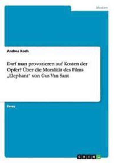 Darf man provozieren auf Kosten der Opfer? Über die Moralität des Films "Elephant" von Gus Van Sant