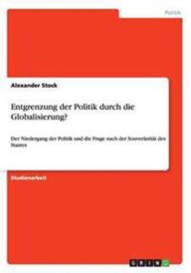 Entgrenzung der Politik durch die Globalisierung?