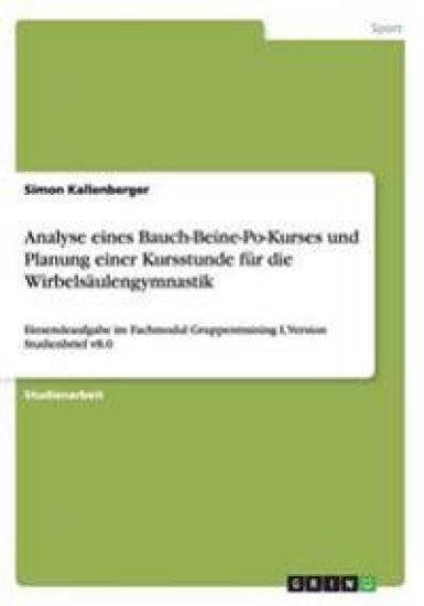 Analyse eines Bauch-Beine-Po-Kurses und Planung einer Kursstunde für die Wirbelsäulengymnastik