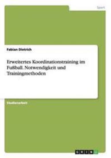 Erweitertes Koordinationstraining im Fußball. Notwendigkeit und Trainingmethoden