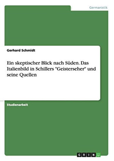 Ein skeptischer Blick nach Süden. Das Italienbild in Schillers "Geisterseher" und seine Quellen