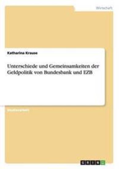 Unterschiede und Gemeinsamkeiten der Geldpolitik von Bundesbank und EZB