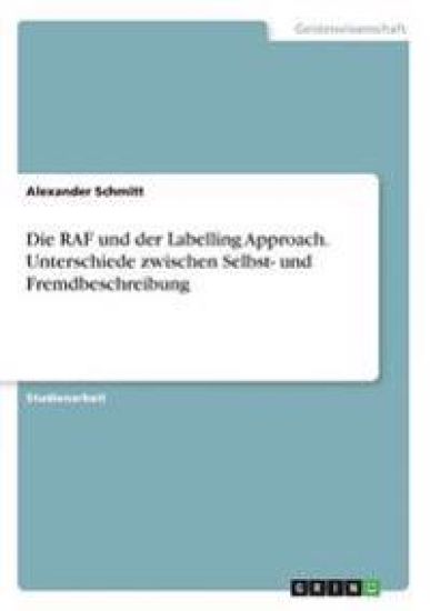 Die RAF und der Labelling Approach. Unterschiede zwischen Selbst- und Fremdbeschreibung