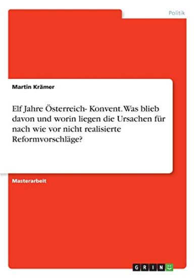 Elf Jahre Österreich- Konvent. Was blieb davon und worin liegen die Ursachen für nach wie vor nicht realisierte Reformvorschläge?